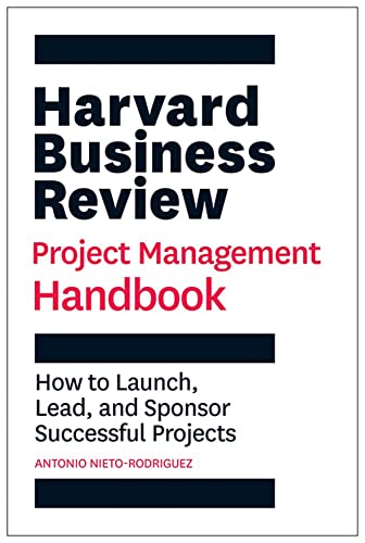 Harvard Business Review Project Management Handbook How to Launch, Lead, and Sp [Paperback]