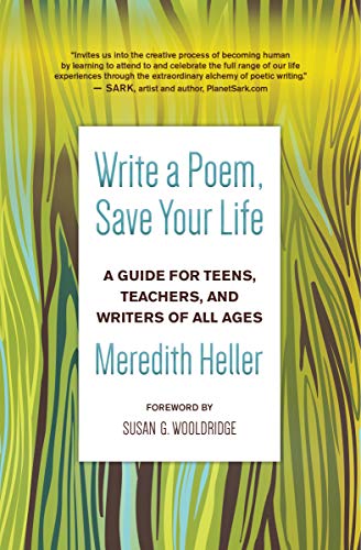 Write a Poem, Save Your Life A Guide for Teens, Teachers, and Writers of All Ag [Paperback]