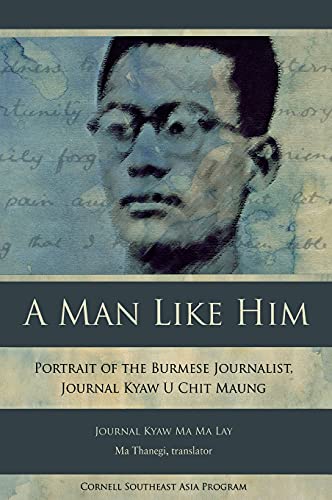 A Man Like Him Portrait Of The Burmese Journalist, Journal Kyaw U Chit Maung (s [Hardcover]