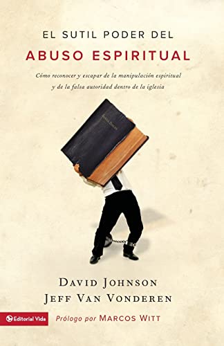 El sutil poder del abuso espiritual Cmo reconocer y escapar de la manipulacin [Paperback]