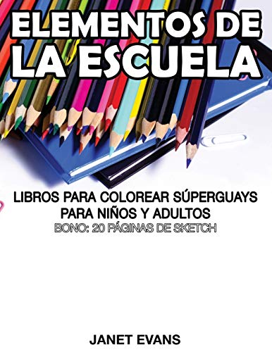 Elementos de la Escuela  Libros para Colorear Superguays para Ninos y Adultos ( [Paperback]
