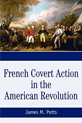 French Covert Action In The American Revolution Memoirs And Occasional Papers S [Paperback]