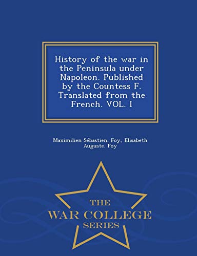 History Of The War In The Peninsula Under Napoleon. Published By The Countess F. [Paperback]