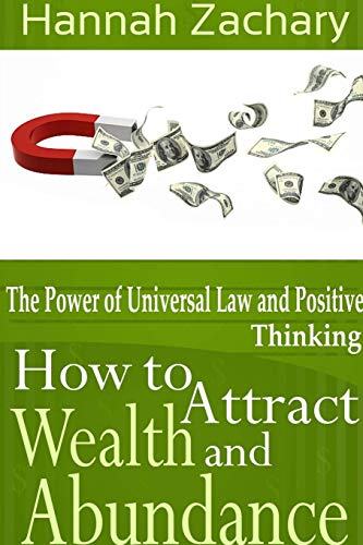 How To Attract Wealth And Abundance The Power Of Universal Law And Positive Thi [Paperback]