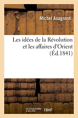 Idees de la Revolution et les Affaires d'Orient, Double Tendance de la Civilisat [Paperback]