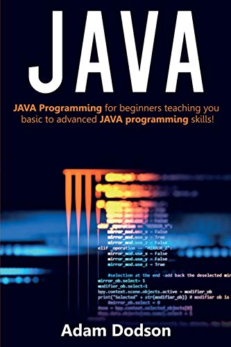 Java  Java Programming for Beginners Teaching You Basic to Advanced JAVA Progra [Paperback]