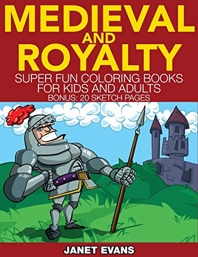 Medieval and Royalty  Super Fun Coloring Books for Kids and Adults (Bonus 20 S [Paperback]