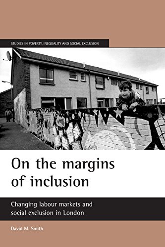 On the margins of inclusion Changing labour markets and social exclusion in Lon [Paperback]