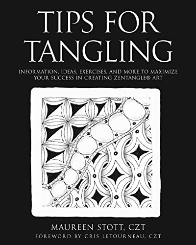 Tips for Tangling  Information, Ideas, Exercises, and More to Maximize Your Suc [Paperback]