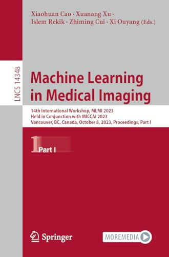 Machine Learning in Medical Imaging 14th International Workshop, MLMI 2023, Hel [Paperback]