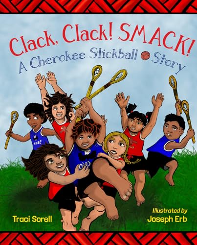 Clack, Clack Smack A Cherokee Stickball Story [Hardcover]