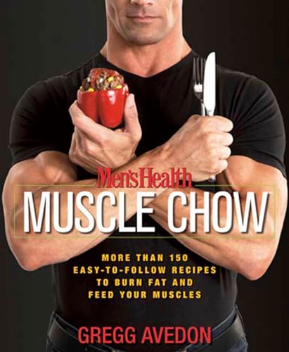 Men's Health Muscle Chow More Than 150 Easy-to-Follow Recipes to Burn Fat and F [Paperback]