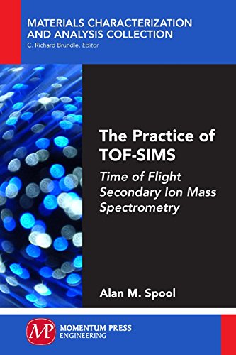 The Practice Of Tof-Sims Time Of Flight Secondary Ion Mass Spectrometry [Paperback]