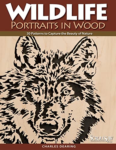 Wildlife Portraits in Wood 30 Patterns to Capture the Beauty of Nature [Paperback]