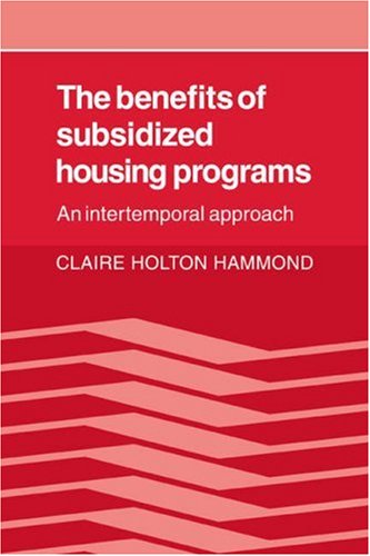 The Benefits of Subsidized Housing Programs An Intertemporal Approach [Paperback]