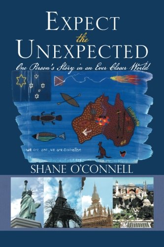Expect The Unexpected One Person's Story In An Ever Closer World [Paperback]