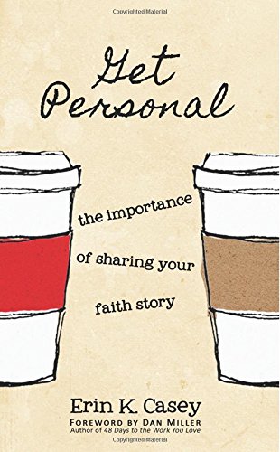 Get Personal The Importance Of Sharing Your Faith Story [Paperback]