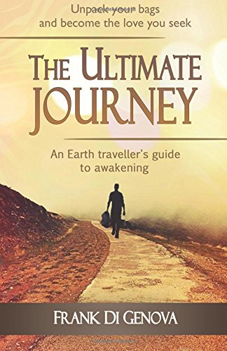 The Ultimate Journey An Earth Traveller's Guide To Awakening [Paperback]
