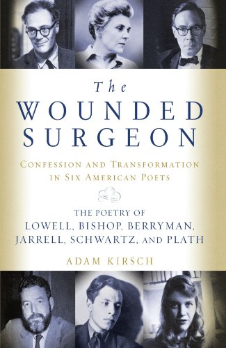 The Wounded Surgeon Confessions and Transformations in Six American Poets [Paperback]