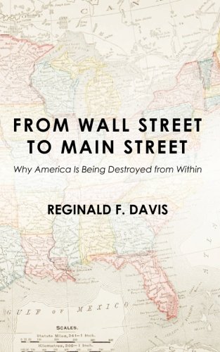 From Wall Street to Main Street  Why America Is Being Destroyed from Within [Paperback]