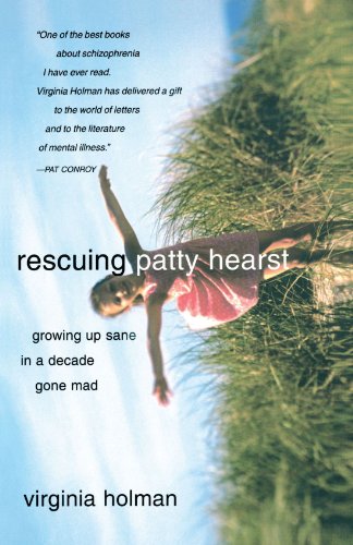 Rescuing Patty Hearst Growing Up Sane in a Decade Gone Mad [Paperback]