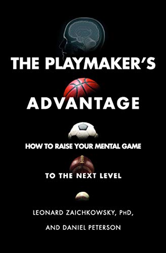 The Playmaker&39s Advantage How to Raise Your Mental Game to the Next Level [Paperback]