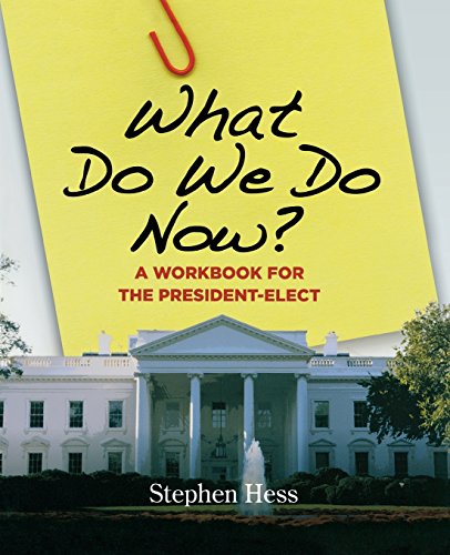 What Do We Do Now A Workbook for the President-Elect [Paperback]