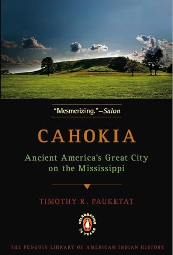 Cahokia Ancient America's Great City on the Mississippi [Paperback]