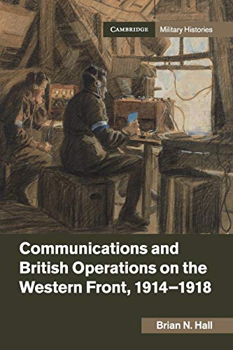 Communications and British Operations on the Western Front, 19141918 [Paperback]