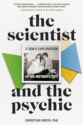 The Scientist and the Psychic A Son's Exploration of His Mother's Gift [Paperback]