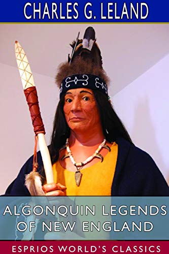 Algonquin Legends of New England (Esprios Classics) [Paperback]