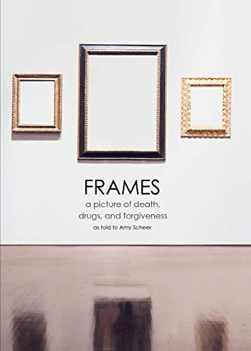 Frames A Picture Of Death, Drugs, And Forgiveness [Paperback]