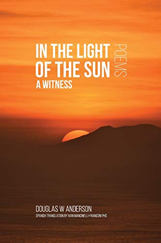 In the Light of the Sun  A Witness Poems [Paperback]