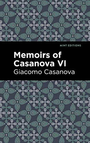 Memoirs of Casanova Volume VI [Paperback]
