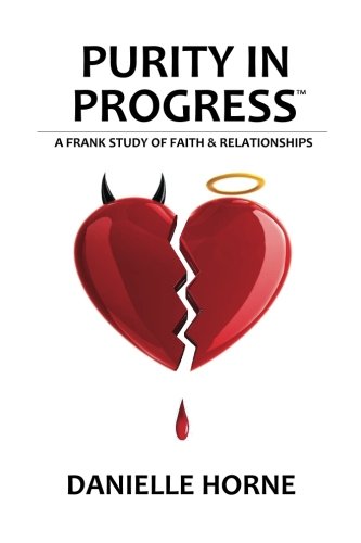 Purity In Progress A Frank Study Of Faith & Relationships [Paperback]