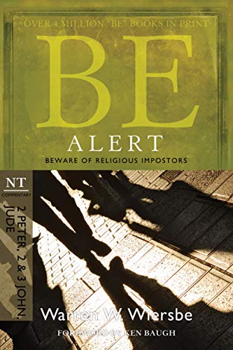 Be Alert (2 Peter, 2 & 3 John, Jude) Beware Of The Religious Impostors (the Be  [Paperback]