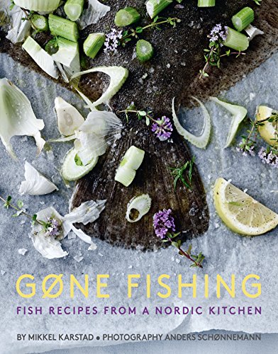 Gone Fishing From river to lake to coastline and ocean, 80 simple seafood recip [Hardcover]