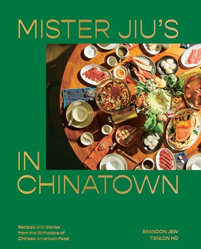 Mister Jiu's in Chinatown Recipes and Stories from the Birthplace of Chinese Am [Hardcover]