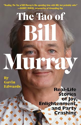 The Tao of Bill Murray Real-Life Stories of Joy, Enlightenment, and Party Crash [Paperback]