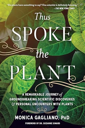Thus Spoke the Plant A Remarkable Journey of Groundbreaking Scientific Discover [Paperback]