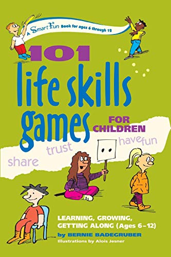 101 Life Skills Games for Children Learning, Growing, Getting Along (Ages 6-12) [Paperback]