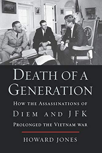 Death of a Generation How the Assassinations of Diem and JFK Prolonged the Viet [Paperback]