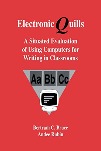 Electronic Quills A Situated Evaluation of Using Computers for Writing in Class [Paperback]