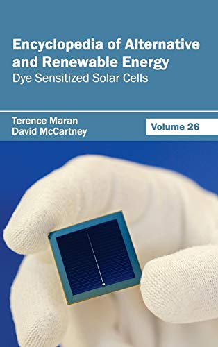Encyclopedia of Alternative and Renewable Energy Volume 26 (Dye Sensitized Sola [Hardcover]