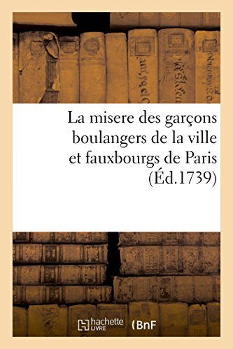 La Misere Des Garcons Boulangers De La Ville Et Fauxbourgs De Paris (french Edit [Paperback]