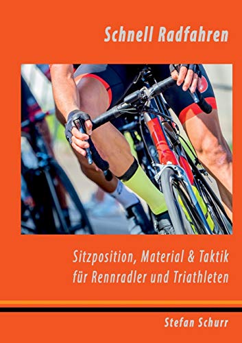 Schnell Radfahren  Sitzposition, Material & Taktik fr Rennradler & Triathleten [Paperback]