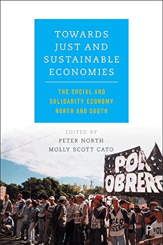 Towards Just and Sustainable Economies The Social and Solidarity Economy North  [Hardcover]