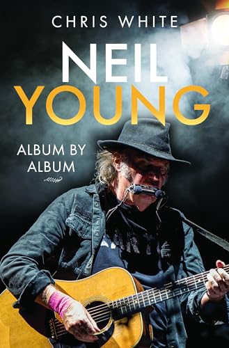 Neil Young Album by Album [Hardcover]