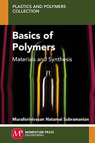 Basics Of Polymers Materials And Synthesis [Paperback]