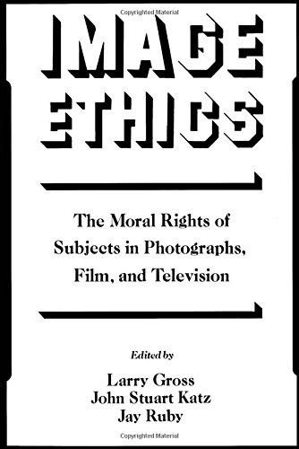 Image Ethics The Moral Rights of Subjects in Photographs, Film, and Television [Paperback]